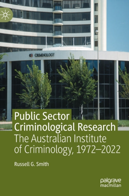 Public Sector Criminological Research: The Australian Institute of Criminology, 1972–2022