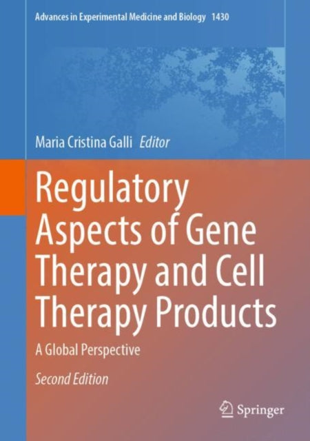 Regulatory Aspects of Gene Therapy and Cell Therapy Products: A Global Perspective