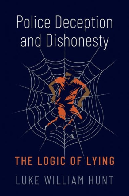 Police Deception and Dishonesty: The Logic of Lying