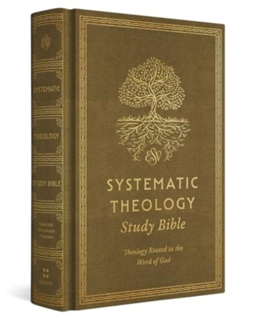 ESV Systematic Theology Study Bible: Theology Rooted in the Word of God (Cloth over Board, Ochre)