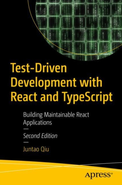 Test-Driven Development with React and TypeScript: Building Maintainable React Applications