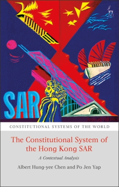 The Constitutional System of the Hong Kong SAR: A Contextual Analysis