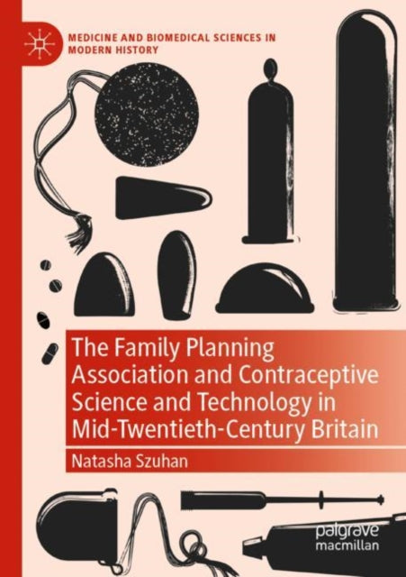 The Family Planning Association and Contraceptive Science and Technology in Mid-Twentieth-Century Britain