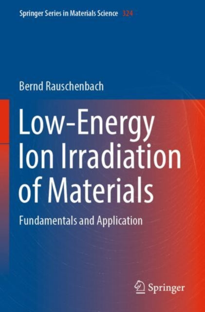 Low-Energy Ion Irradiation of Materials: Fundamentals and Application