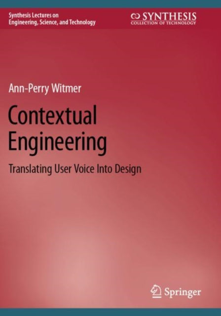 Contextual Engineering: Translating User Voice Into Design