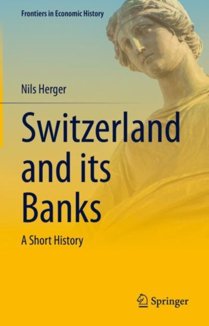 Switzerland and its Banks: A Short History