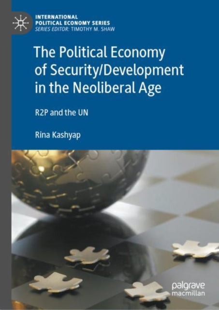 The Political Economy of Security/Development in the Neoliberal Age: R2P and the UN