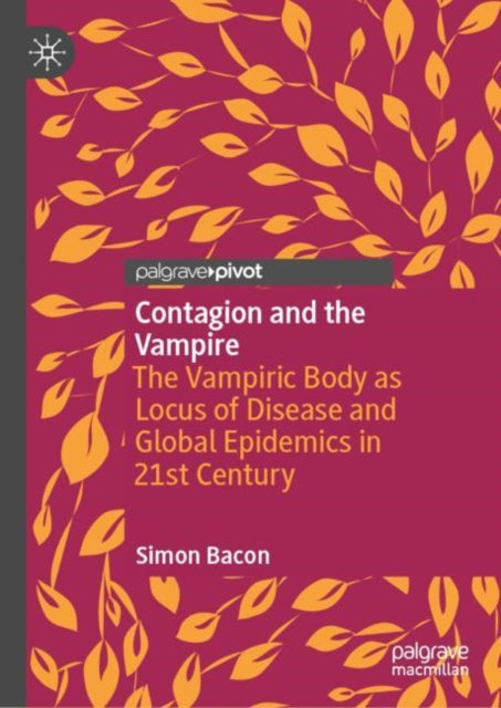 Contagion and the Vampire: The Vampiric Body as Locus of Disease and Global Epidemics in 21st Century