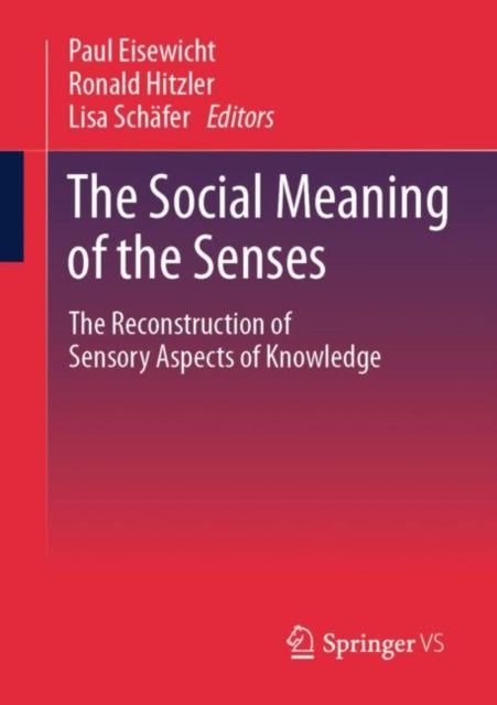 The Social Meaning of the Senses: The Reconstruction of Sensory Aspects of Knowledge