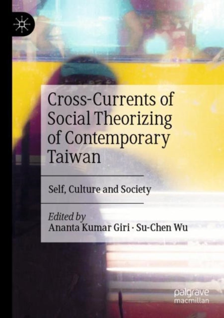 Cross-Currents of Social Theorizing of Contemporary Taiwan: Self, Culture and Society