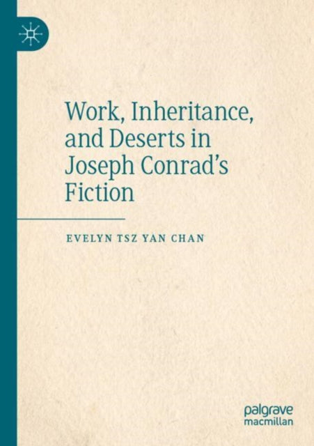 Work, Inheritance, and Deserts in Joseph Conrad’s Fiction