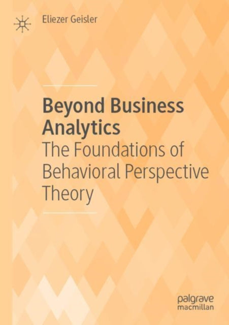 Beyond Business Analytics: The Foundations of Behavioral Perspective Theory