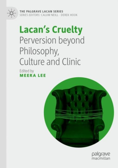 Lacan’s Cruelty: Perversion beyond Philosophy, Culture and Clinic