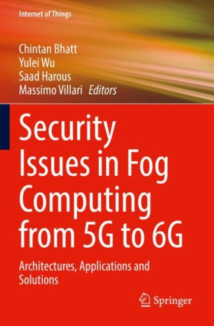 Security Issues in Fog Computing from 5G to 6G: Architectures, Applications and Solutions