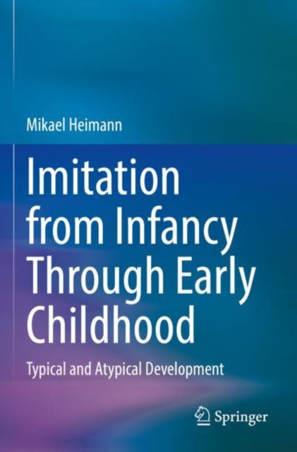 Imitation from Infancy Through Early Childhood: Typical and Atypical Development