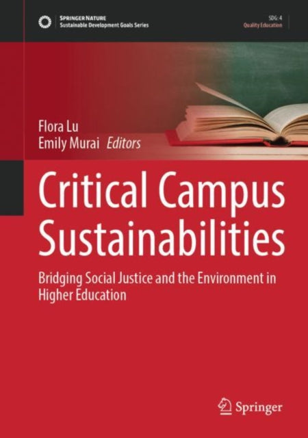 Critical Campus Sustainabilities: Bridging Social Justice and the Environment in Higher Education