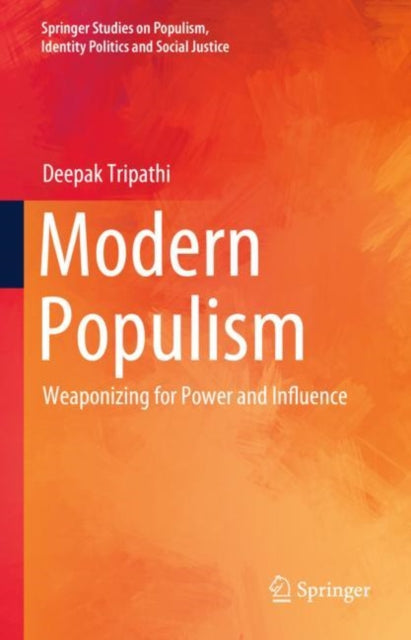 Modern Populism: Weaponizing for Power and Influence