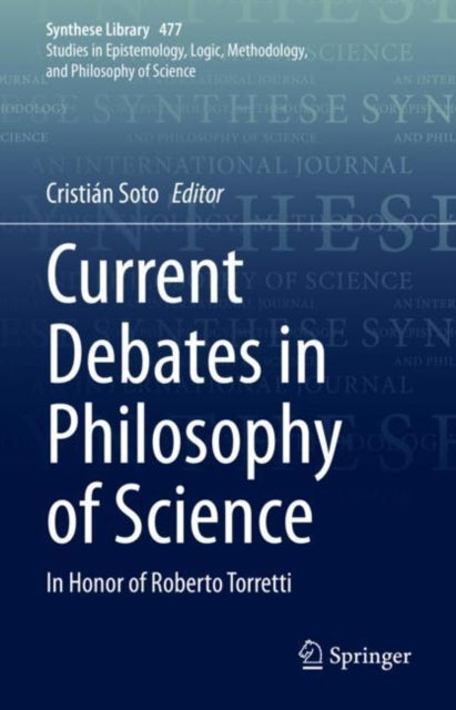 Current Debates in Philosophy of Science: In Honor of Roberto Torretti