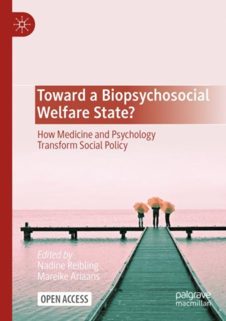 Toward a Biopsychosocial Welfare State?: How Medicine and Psychology Transform Social Policy