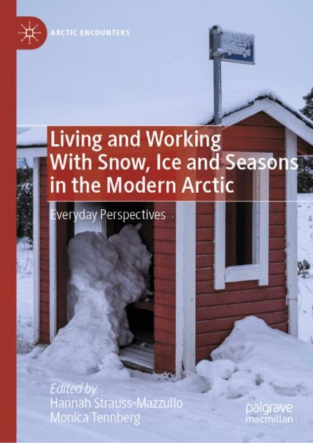 Living and Working With Snow, Ice and Seasons in the Modern Arctic: Everyday Perspectives