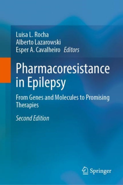 Pharmacoresistance in Epilepsy: From Genes and Molecules to Promising Therapies