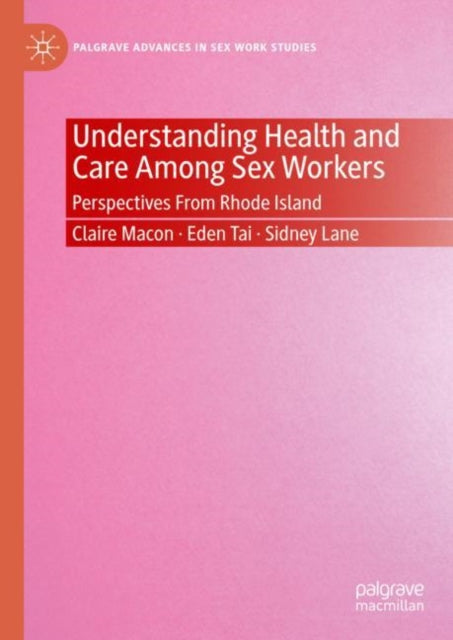 Understanding Health and Care Among Sex Workers: Perspectives From Rhode Island
