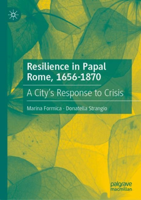 Resilience in Papal Rome, 1656-1870: A City's Response to Crisis