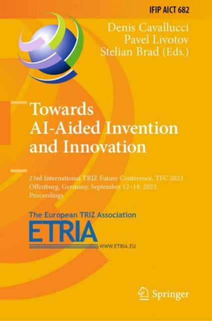 Towards AI-Aided Invention and Innovation: 23rd International TRIZ Future Conference, TFC 2023, Offenburg, Germany, September 12–14, 2023, Proceedings