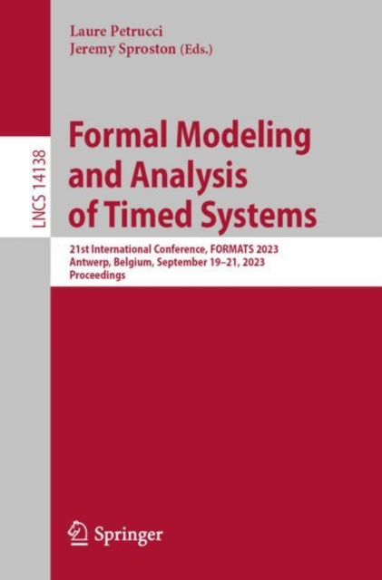 Formal Modeling and Analysis of Timed Systems: 21st International Conference, FORMATS 2023, Antwerp, Belgium, September 19–21, 2023, Proceedings
