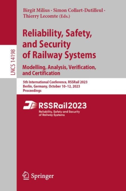 Reliability, Safety, and Security of Railway Systems. Modelling, Analysis, Verification, and Certification: 5th International Conference, RSSRail 2023, Berlin, Germany, October 10–12, 2023, Proceedings