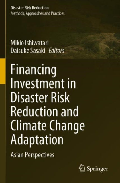 Financing Investment in Disaster Risk Reduction and Climate Change Adaptation: Asian Perspectives