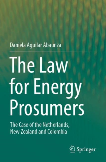 The Law for Energy Prosumers: The Case of the Netherlands, New Zealand and Colombia