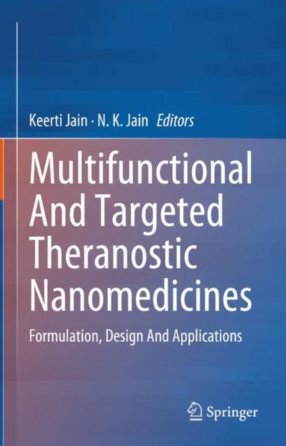 Multifunctional And Targeted Theranostic Nanomedicines: Formulation, Design And Applications