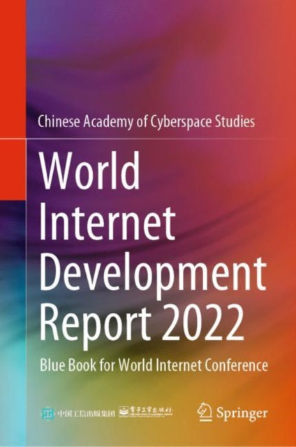 World Internet Development Report 2022: Blue Book for World Internet Conference