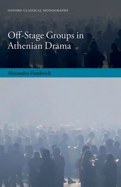 Off-Stage Groups in Athenian Drama