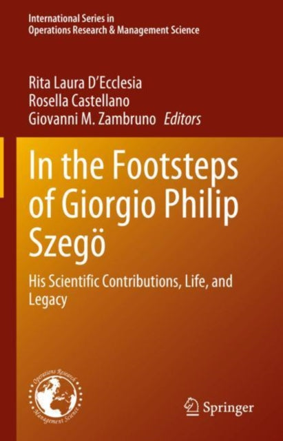 In the Footsteps of Giorgio Philip Szego: His Scientific Contributions, Life, and Legacy