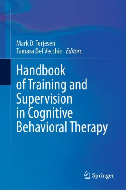 Handbook of Training and Supervision in Cognitive Behavioral Therapy