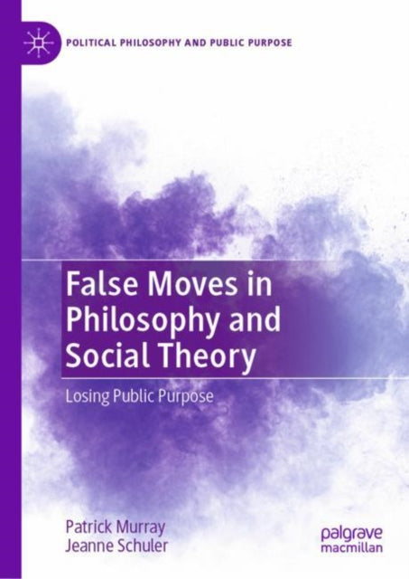 False Moves in Philosophy and Social Theory: Losing Public Purpose