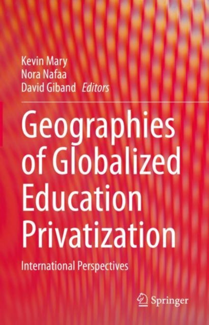 Geographies of Globalized Education Privatization: International Perspectives