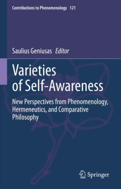 Varieties of Self-Awareness: New Perspectives from Phenomenology, Hermeneutics, and Comparative Philosophy