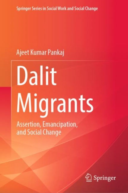 Dalit Migrants: Assertion, Emancipation, and Social Change