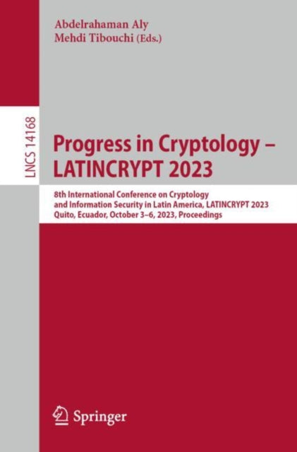 Progress in Cryptology – LATINCRYPT 2023: 8th International Conference on Cryptology and Information Security in Latin America, LATINCRYPT 2023, Quito, Ecuador, October 3–6, 2023, Proceedings
