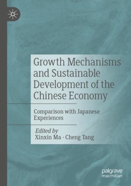 Growth Mechanisms and Sustainable Development of the Chinese Economy: Comparison with Japanese Experiences