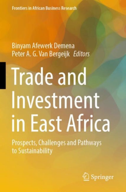 Trade and Investment in East Africa: Prospects, Challenges and Pathways to Sustainability
