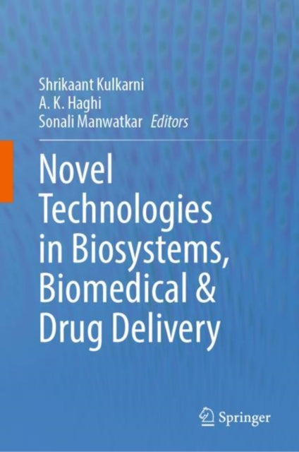 Novel Technologies in Biosystems, Biomedical & Drug Delivery