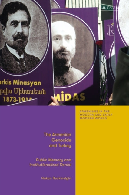 The Armenian Genocide and Turkey: Public Memory and Institutionalized Denial