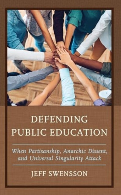 Defending Public Education: When Partisanship, Anarchic Dissent, and Universal Singularity Attack