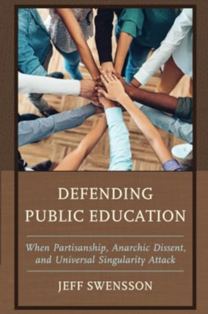Defending Public Education: When Partisanship, Anarchic Dissent, and Universal Singularity Attack