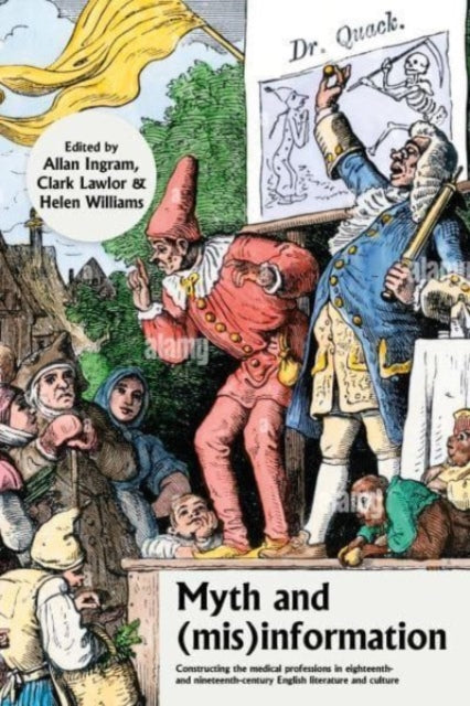 Myth and (Mis)Information: Constructing the Medical Professions in Eighteenth- and Nineteenth-Century English Literature and Culture