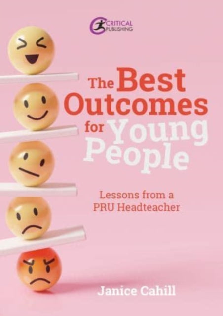 The Best Outcomes for Young People: Lessons from a PRU Headteacher